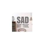 Sticker sad but true