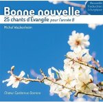 Cd - bonne nouvelle - 25 chants d'vangile pour l'anne b
