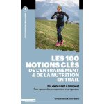 Les 100 notions - cl�s de la physiologie de l'entrainement et de la nutrition (broch�)