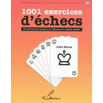 1001 exercices d'�checs - entra�nement tactique du d�butant au grand ma�tre. (broch�)