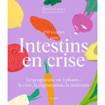 150 recettes pour intestins en crise - le programme en 3 phases : la crise, la rgnration, la rmission ...