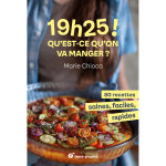 19h25 ! qu?est - ce qu?on va manger ? - 80 recettes saines, faciles et rapides (broché) 19h25 ! qu?est - ce qu?on va manger ? - 80 recettes saines, faciles et rapides (broché)