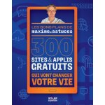 300 sites et applis gratuits qui vont changer votre vie (broché) 300 sites et applis gratuits qui vont changer votre vie (broché)