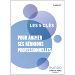 Les 5 cl�s pour animer ses r�unions professionnelles (broch�)
