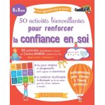 50 activit�s bienveillantes pour renforcer la confiance en soi (broch�)