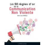 Les 50 règles d'or de la communication non violente (cartonné) Les 50 règles d'or de la communication non violente (cartonné)