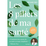 Les 8 piliers de ma santé - comment être acteur de sa santé en toute simplicité (broché) Les 8 piliers de ma santé - comment être acteur de sa santé en toute simplicité (broché)