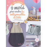 9 mois pour coudre les indispensables pour votre bébé - 20 projets pour bébé faciles à réaliser à la ... 9 mois pour coudre les indispensables pour votre bébé - 20 projets pour bébé faciles à réaliser à la ...
