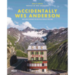 Accidentally wes anderson - 200 lieux dignes de ses plus beaux d�cors (broch�)