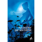 Accoucher par soi - mme - nouvelle dition - le guide de la naissance non - assiste (broch)