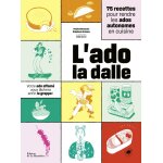 L'ado la dalle - 75 recettes pour rendre les ados autonomes en cuisine (broch)