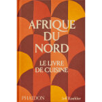 Afrique du nord le livre de cuisine (reli�)