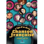 L'ge d'or de la chanson franaise 1940 - 1970 (broch)