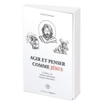 Agir et penser comme j�sus (broch�)