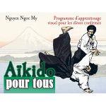 Aikido pour tous - programme d'apprentissage visuel pour les lves confirms (broch)