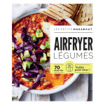 Airfryer - l�gumes - 70 recettes test�es pour vous ! (broch�)