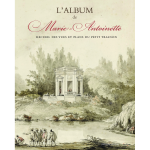L'album de marie - antoinette - recueil des vues et plans du petit trianon (reli�)