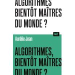Algorithmes, bientt matres du monde? / collection alt (broch)