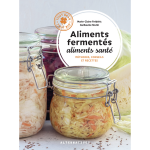 Aliments ferment�s, aliments sant� - m�thodes, conseils et recettes (reli�)