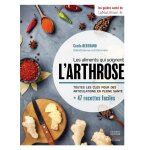 Les aliments qui soignent l'arthrose - toutes les cls pour les articulations en pleine sant (broch) ...