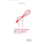 Allons enfants de la cuisine ! - histoires de fourneaux. . . (broch�)