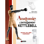 Anatomie de l'entra�nement avec kettlebell - puissance, force, agilit� et performance (broch�)