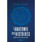 L'anatomie des histoires - comment devenir le ma�tre des genres (grand format)