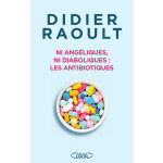 Ni ang�liques, ni diaboliques : les antibiotiques (broch�)