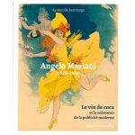 Angelo mariani, le vin de coca et la naissance de la. . . (broch)