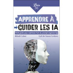 Apprendre à guider les ia - petit guide pour maîtriser l'art du prompt engineering (poche) Apprendre à guider les ia - petit guide pour maîtriser l'art du prompt engineering (poche)