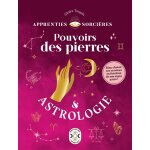 Apprenties sorci�res : pouvoirs des pierres et astrologie - bien choisir ses cristaux en fonction de ...