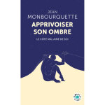 Apprivoiser son ombre - le ct mal aim de soi (poche)