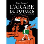 L'arabe du futur - tome 6 : une jeunesse au moyen - orient (1994 - 2011) (bd)
