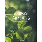 Arbres & arbustes - le guide des végétaux (relié) Arbres & arbustes - le guide des végétaux (relié)