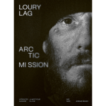 Arctic mission - une �chapp�e au coeur de la vie (reli�)