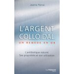 L'argent collo�dal - un rem�de en or (broch�)