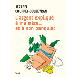 L'argent expliqu  ma mre. . . et  son banquier (broch)
