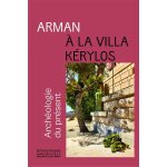 Arman à la villa kérylos - archéologie du présent (relié) Arman à la villa kérylos - archéologie du présent (relié)