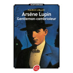 Arsène lupin gentleman - cambrioleur - texte intégral - nouvelle édition à l'occasion de la série netflix ... Arsène lupin gentleman - cambrioleur - texte intégral - nouvelle édition à l'occasion de la série netflix ...