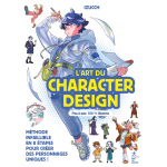 L'art du character design - m�thode infaillible en 8 �tapes pour cr�er des personnages uniques (broch�) ...