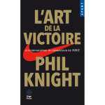 L'art de la victoire - autobiographie du fondateur de nike (poche)