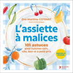 L'assiette à malices ne - 101 astuces pour cuisiner sain, vite, bon, à petit prix. (broché) L'assiette à malices ne - 101 astuces pour cuisiner sain, vite, bon, à petit prix. (broché)