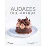 Audaces de chocolat - artisans cr�ateurs pour recettes d'exception (broch�)