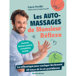 Les auto - massages de monsieur r�flexo - la r�flexologie pour soulager facilement 50 maux de la vie ...