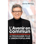 L'avenir en commun - le programme pour l'union populaire pr�sent� par jean - luc m�lenchon (grand format) ...