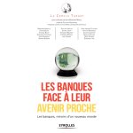 Les banques face  leur avenir proche - les banques miroirs d'un nouveau monde (broch)