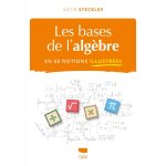 Les bases de l'alg�bre en 60 notions illustr�es (broch�)