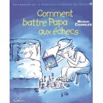 Comment battre papa aux �checs (broch�)