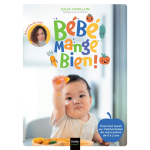 B�b� mange bien ! 108 fiches sur l'alimentation de votre enfant de 0 � 2 ans (broch�)