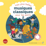 Mes plus belles musiques classiques pour les petits - tome 2 : volume 2 (jeunesse)